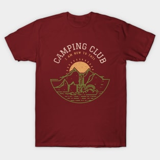 Camping Club, I am new to this! T-Shirt